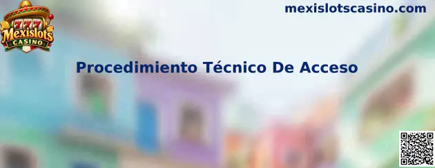 Ilustración del procedimiento técnico de acceso a Mexislots Casino mediante navegador y conexión segura