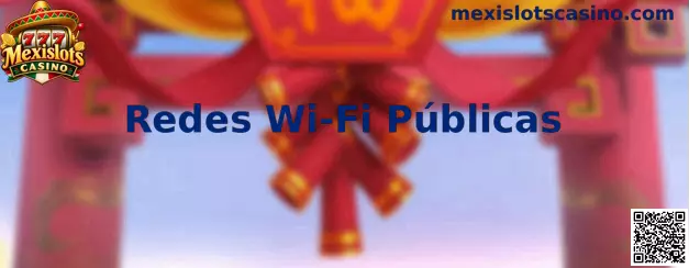 Protección en Redes Wi-Fi Públicas al jugar en Mexislots Casino