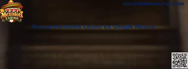 Buscar Mexislots Casino En Google México