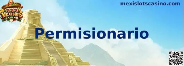 Información sobre Permisionario en Mexislots Casino