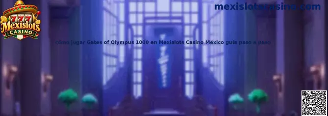 Cómo jugar Gates of Olympus 1000 en Mexislots Casino México guía paso a paso