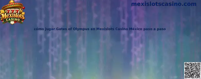 Explicación de cómo jugar Gates of Olympus en Mexislots Casino México paso a paso