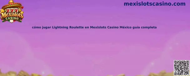 Guía para jugar Lightning Roulette en Mexislots Casino México