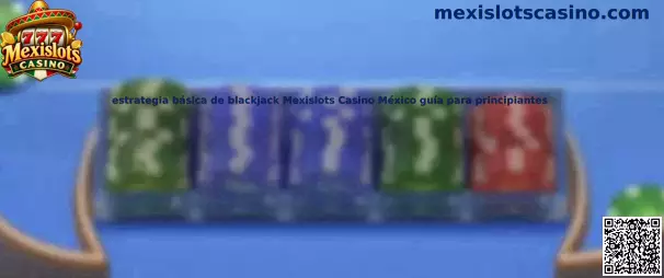 Estrategia básica de blackjack Mexislots Casino México guía para principiantes