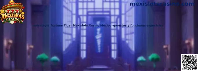 Imagen ilustrativa de la guía de Fortune Tiger, apuestas y funciones especiales en Mexislots Casino México