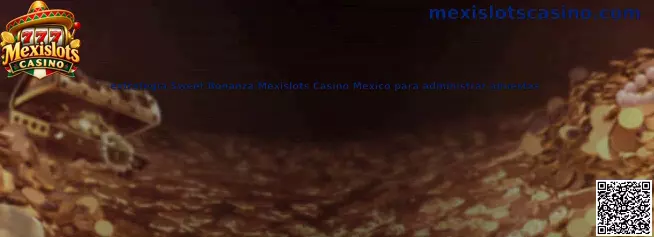 Estrategia Sweet Bonanza Mexislots Casino México para administrar apuestas
