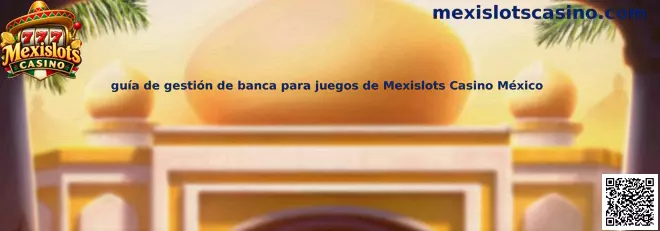 Imagen ilustrativa de la guía de gestión de banca para juegos de Mexislots Casino México