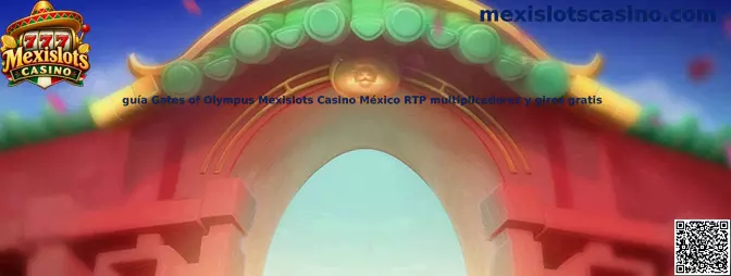Guía Gates of Olympus Mexislots Casino México RTP multiplicadores y giros gratis