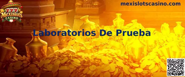 Laboratorios De Prueba de Mexislots Casino