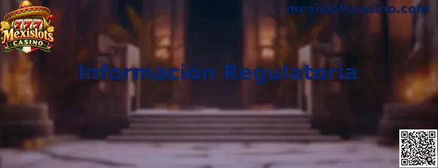 Información Regulatoria de Mexislots Casino