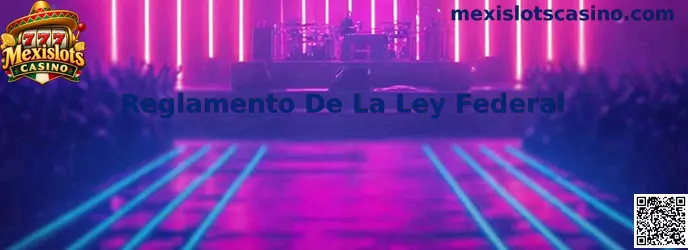 Reglamento De La Ley Federal en Mexislots Casino