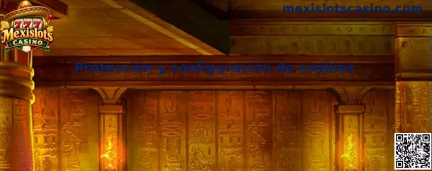 Protección y configuración de cookies en Mexislots Casino