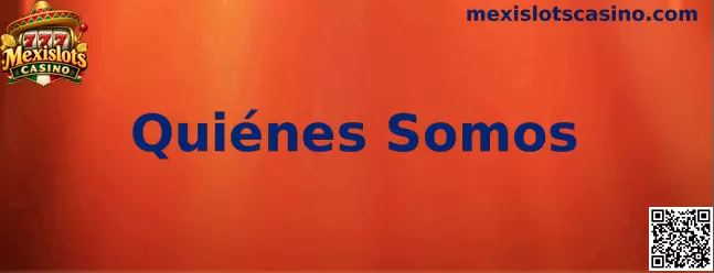 Imagen de la sección Quiénes Somos de Mexislots Casino