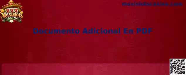 Guía informativa de Mexislots Casino sobre el documento adicional en PDF y la revisión del proceso de registro