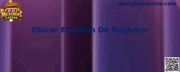 Imagen ilustrativa de la guía para ubicar el botón de registro de Mexislots Casino